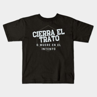 Cierra el trato o muere en el intento! Kids T-Shirt